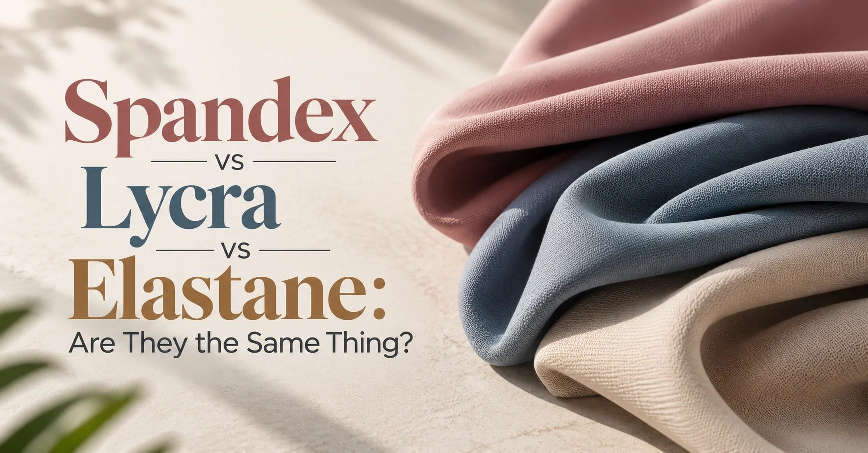 Spandex vs Lycra vs Elastane: Are They the Same Thing?