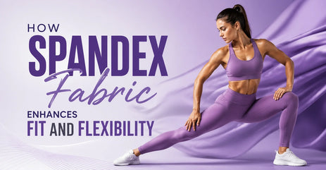Fabric Store Online USA: How Spandex Fabric Enhances Fit and Flexibility