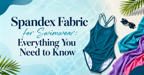 Spandex Fabric for Swimwear: Everything You Need to Know
