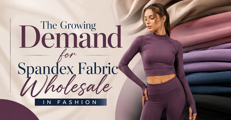 The Growing Demand for Spandex Fabric Wholesale in Fashion